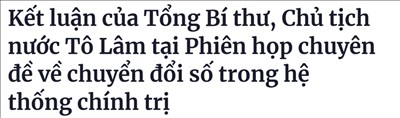 Kết luận của Tổng Bí thư, Chủ tịch nước Tô Lâm tại Phiên họp chuyên đề về chuyển đổi số trong hệ thống chính trị